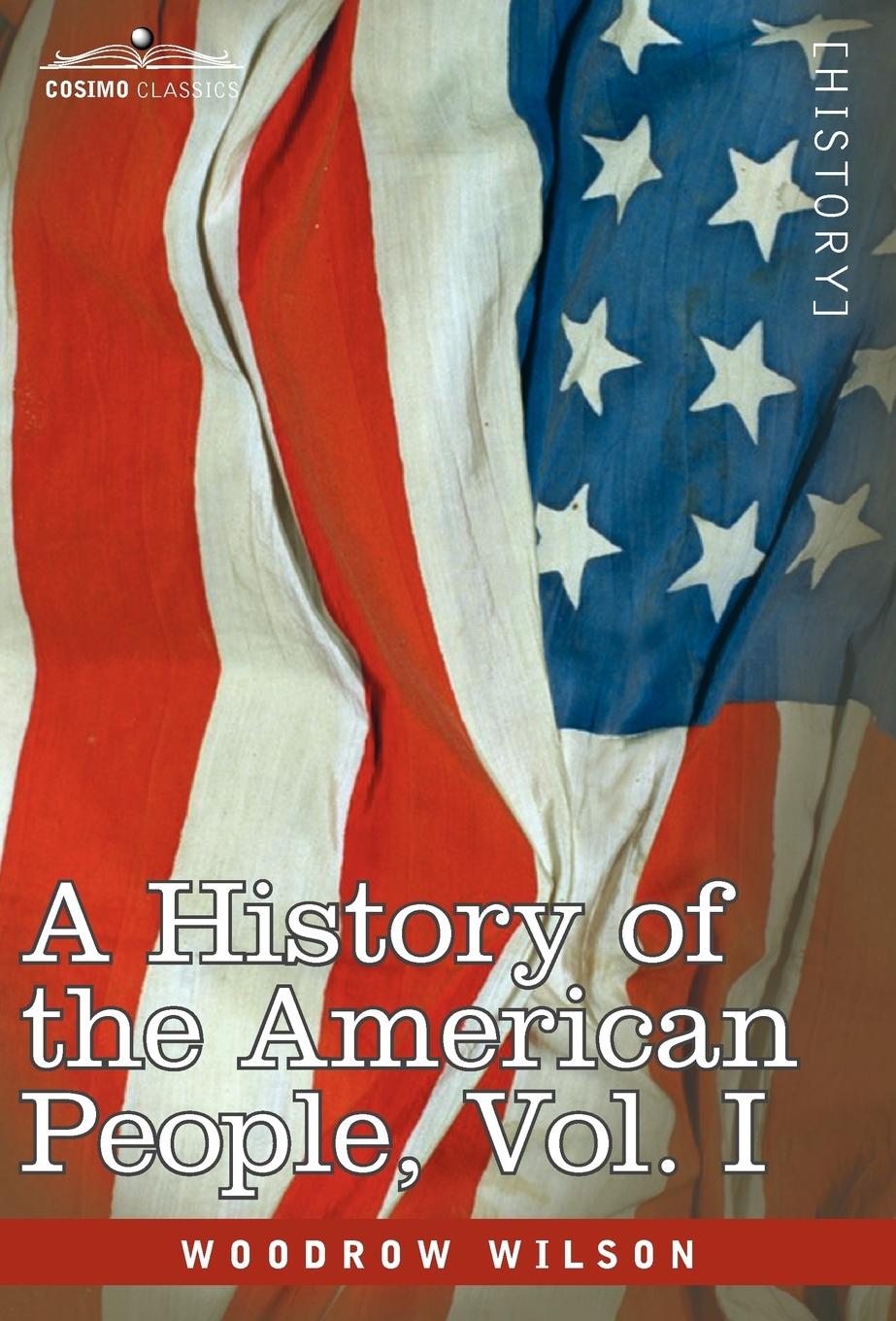 A History of the American People - In Five Volumes, Vol. I