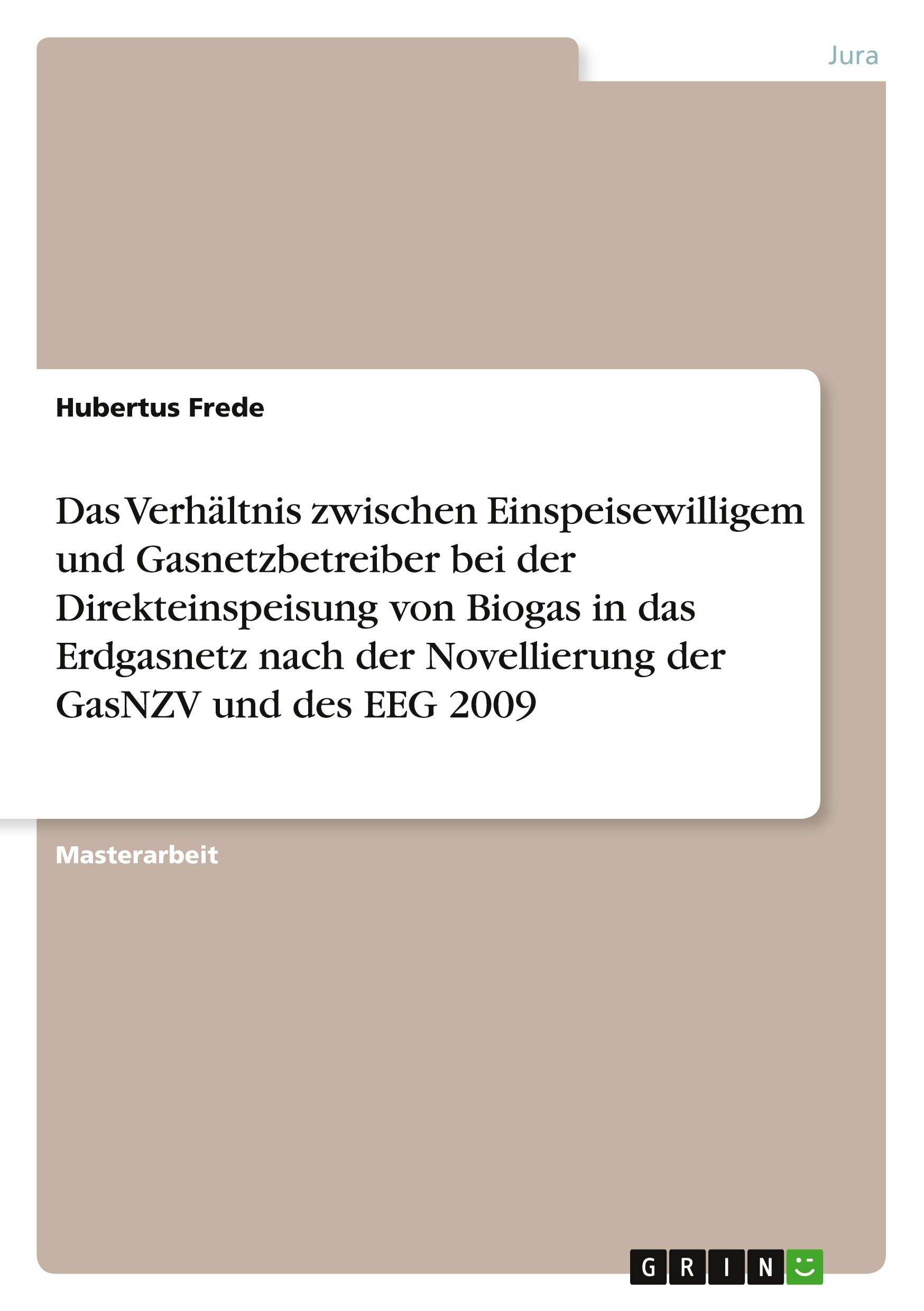 Das Verhältnis zwischen Einspeisewilligem und Gasnetzbetreiber bei der Direkteinspeisung von Biogas in das Erdgasnetz nach der Novellierung der GasNZV und des EEG 2009