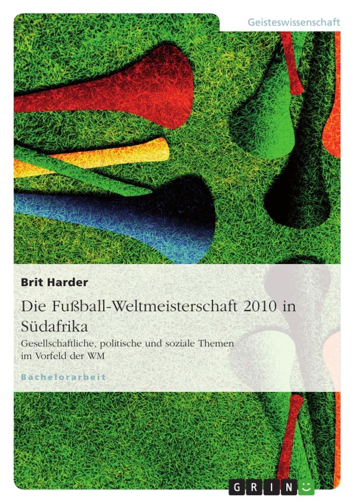 Die Fußball-Weltmeisterschaft 2010 in Südafrika