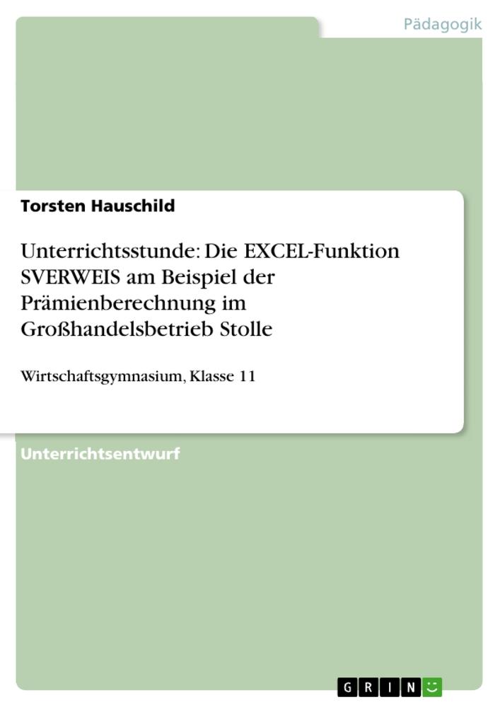 Unterrichtsstunde: Die EXCEL-Funktion SVERWEIS am Beispiel der Prämienberechnung im Großhandelsbetrieb Stolle