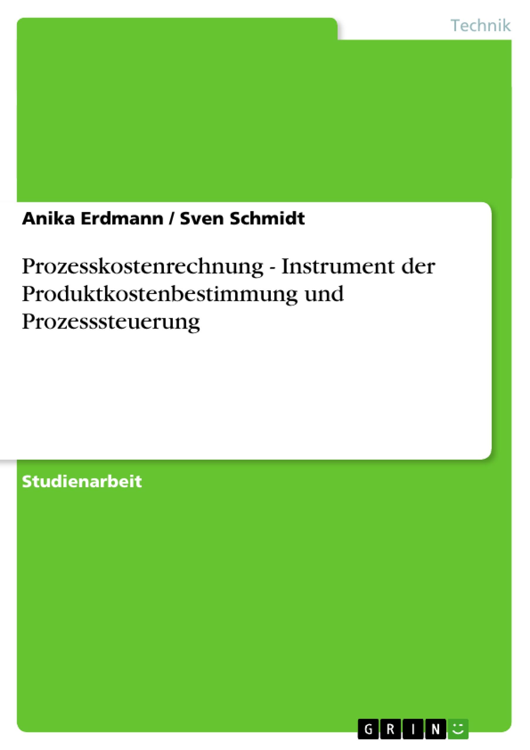 Prozesskostenrechnung - Instrument der Produktkostenbestimmung und Prozesssteuerung