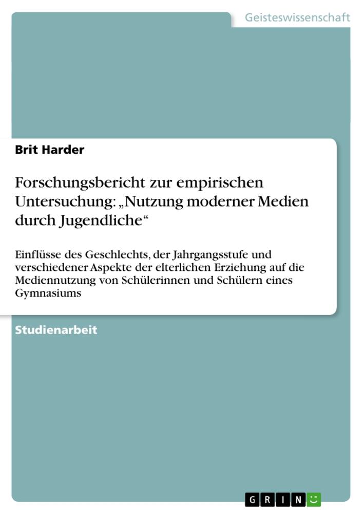 Forschungsbericht zur empirischen Untersuchung: ¿Nutzung moderner Medien durch Jugendliche¿