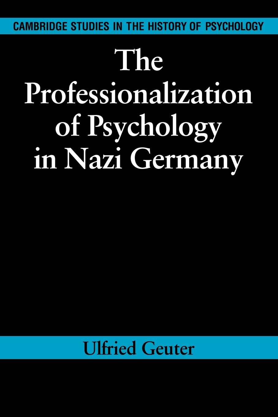 The Professionalization of Psychology in Nazi Germany