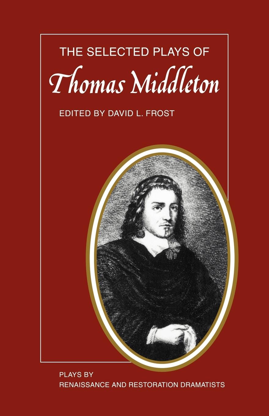 The Selected Plays of Thomas Middleton