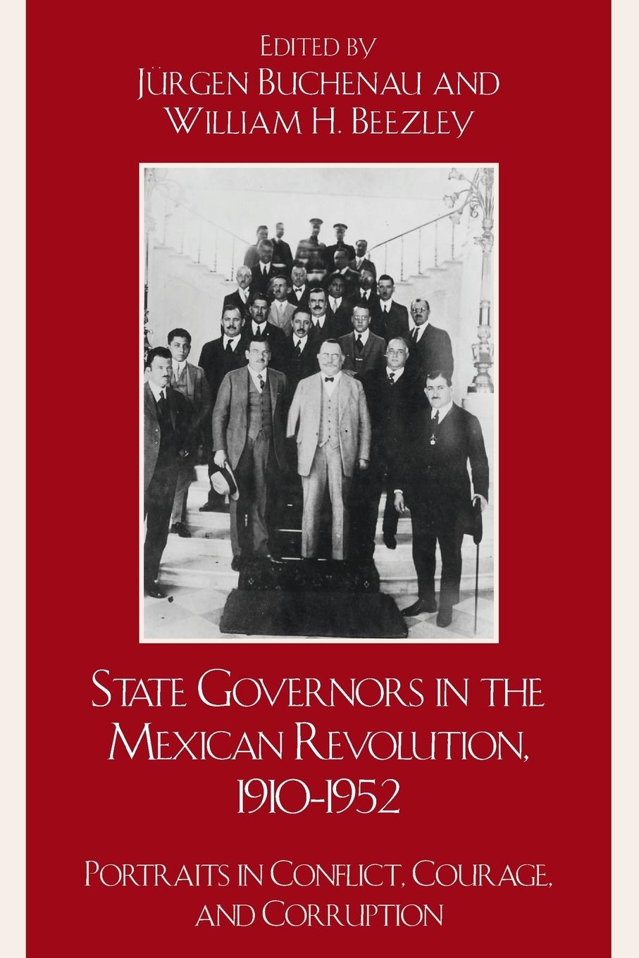 State Governors in the Mexican Revolution, 1910-1952