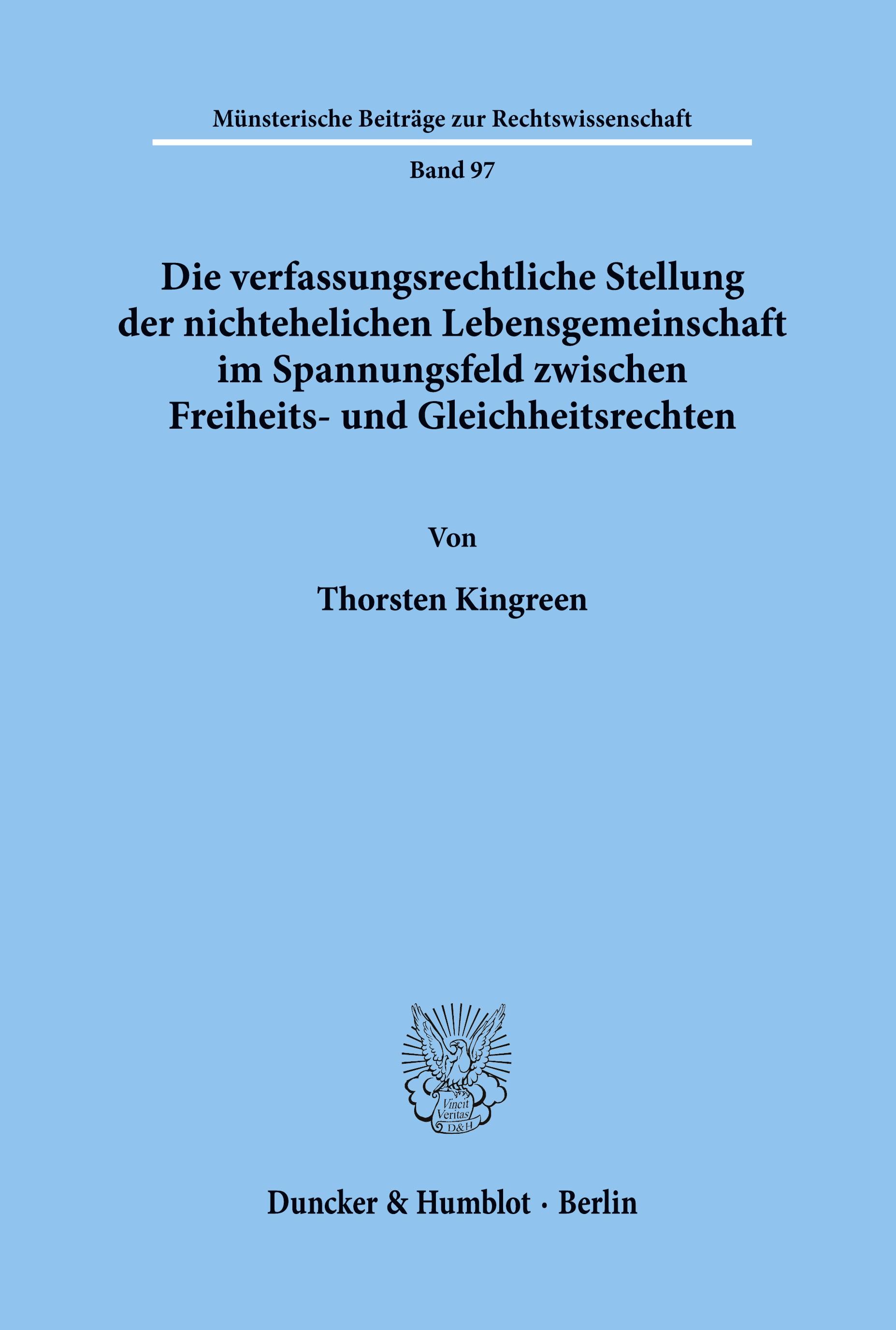 Die verfassungsrechtliche Stellung der nichtehelichen Lebensgemeinschaft im Spannungsfeld zwischen Freiheits- und Gleichheitsrechten.