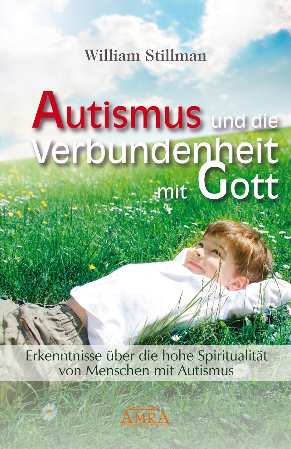 Autismus und die Verbundenheit mit Gott. Erkenntnisse über die hohe Spiritualität von Menschen mit Autismus