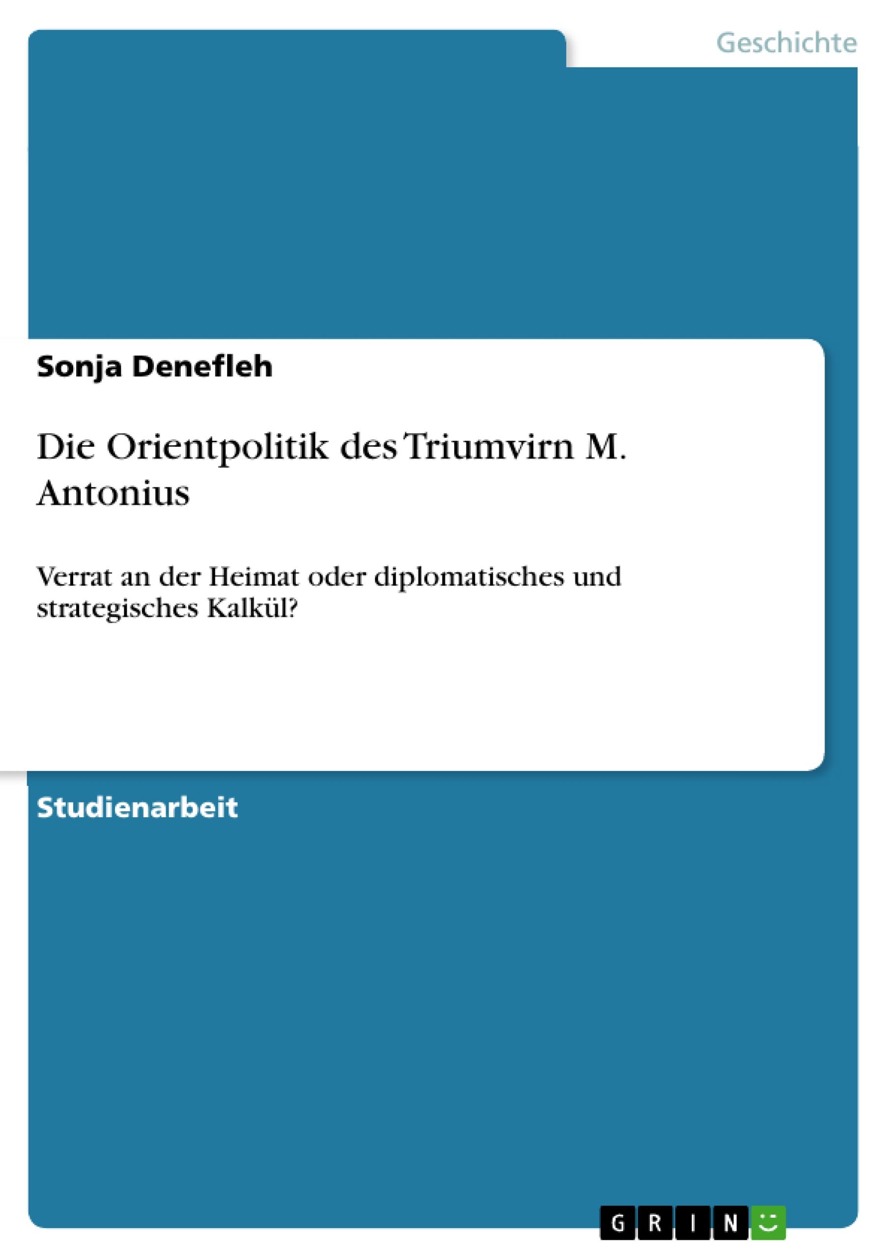 Die Orientpolitik des Triumvirn M. Antonius