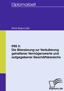 IFRS 5: Die Bilanzierung zur Veräußerung gehaltener Vermögenswerte und aufgegebener Geschäftsbereiche