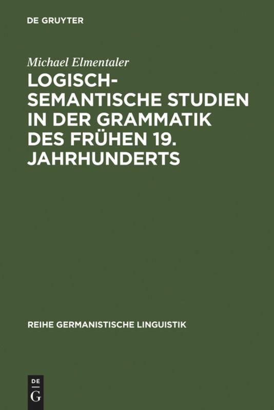 Logisch-semantische Studien in der Grammatik des frühen 19. Jahrhunderts