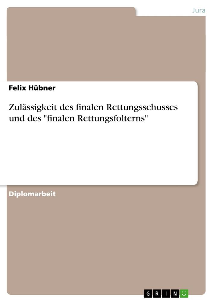 Zulässigkeit des finalen Rettungsschusses und des "finalen Rettungsfolterns"