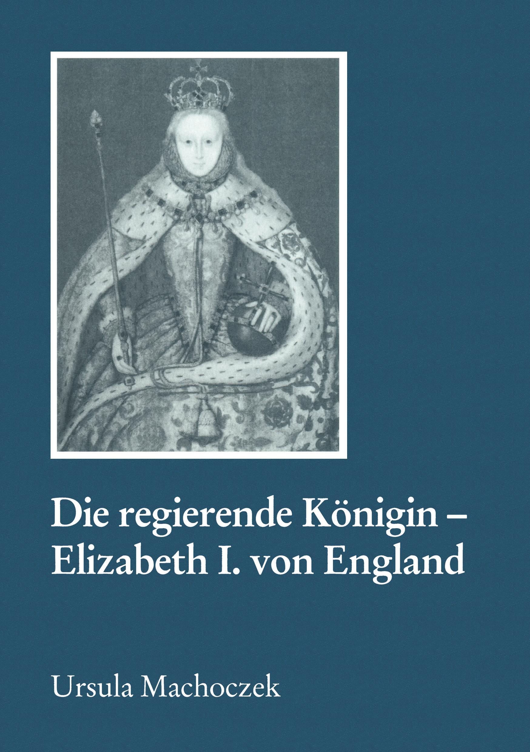 Die regierende Königin - Elisabeth I. von England