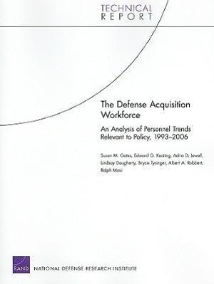 The Defense Acquisition Workforce: An Analysis of Personnel Trends Relevant to Policy, 1993-2006 (2008)