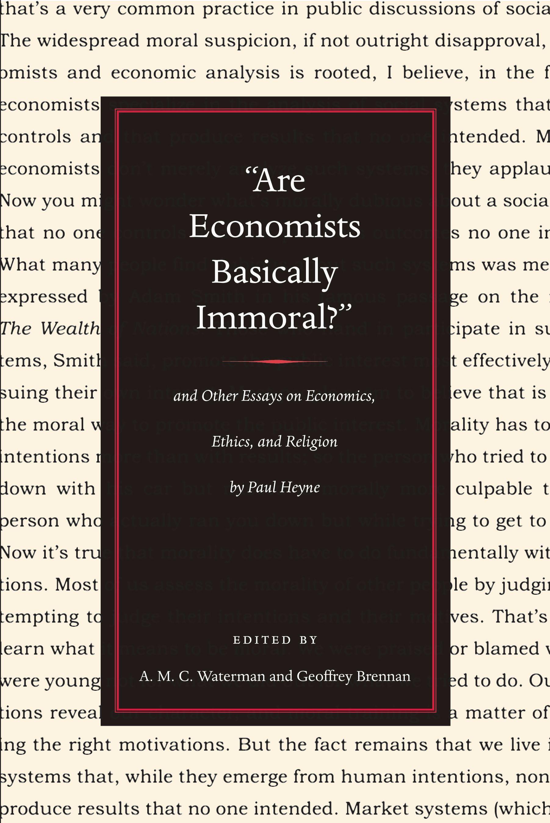 Are Economists Basically Immoral? and Other Essays on Economics, Ethics, and Religion by Paul Heyne