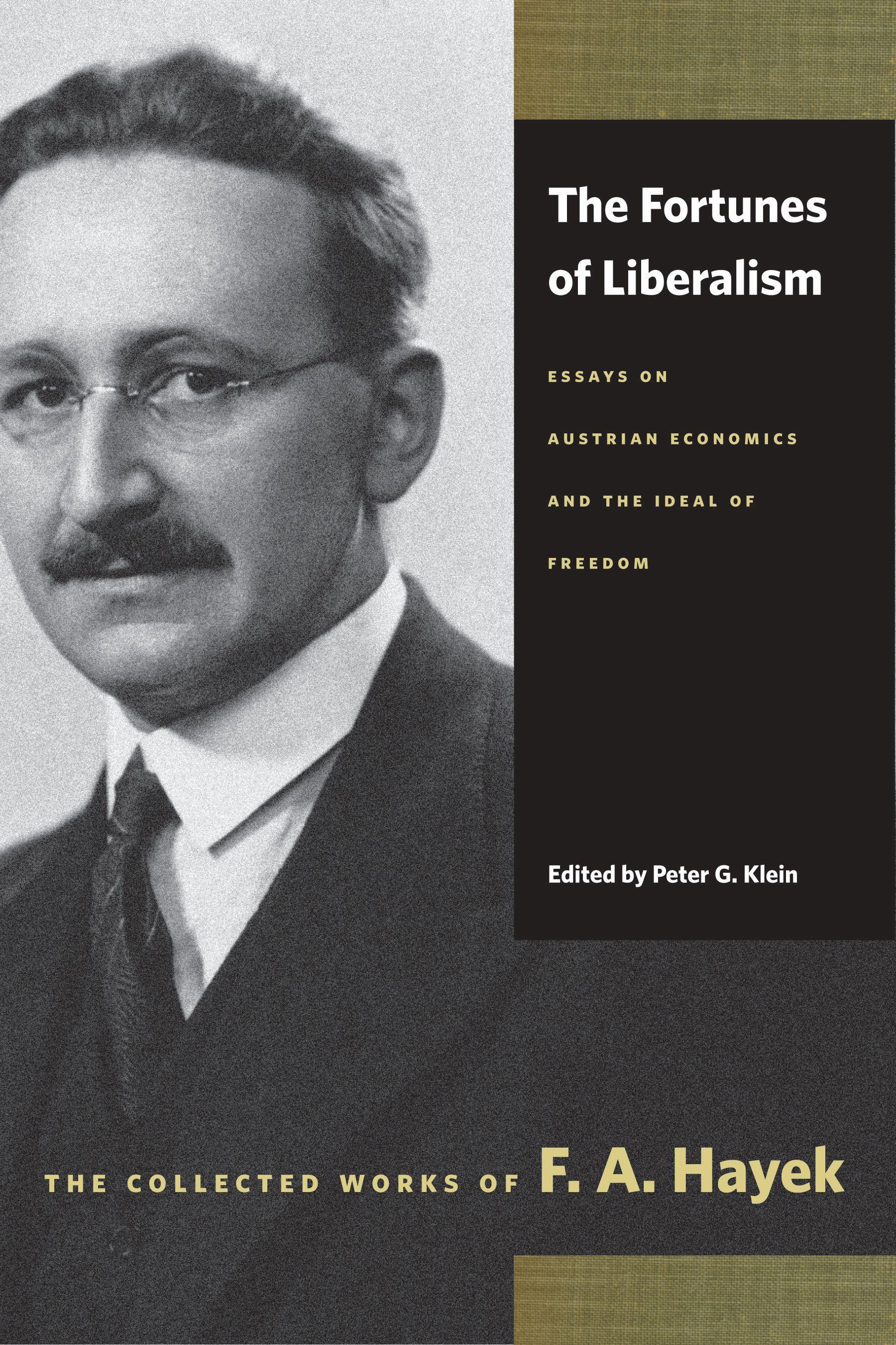 The Fortunes of Liberalism: Essays on Austrian Economics and the Ideal of Freedom