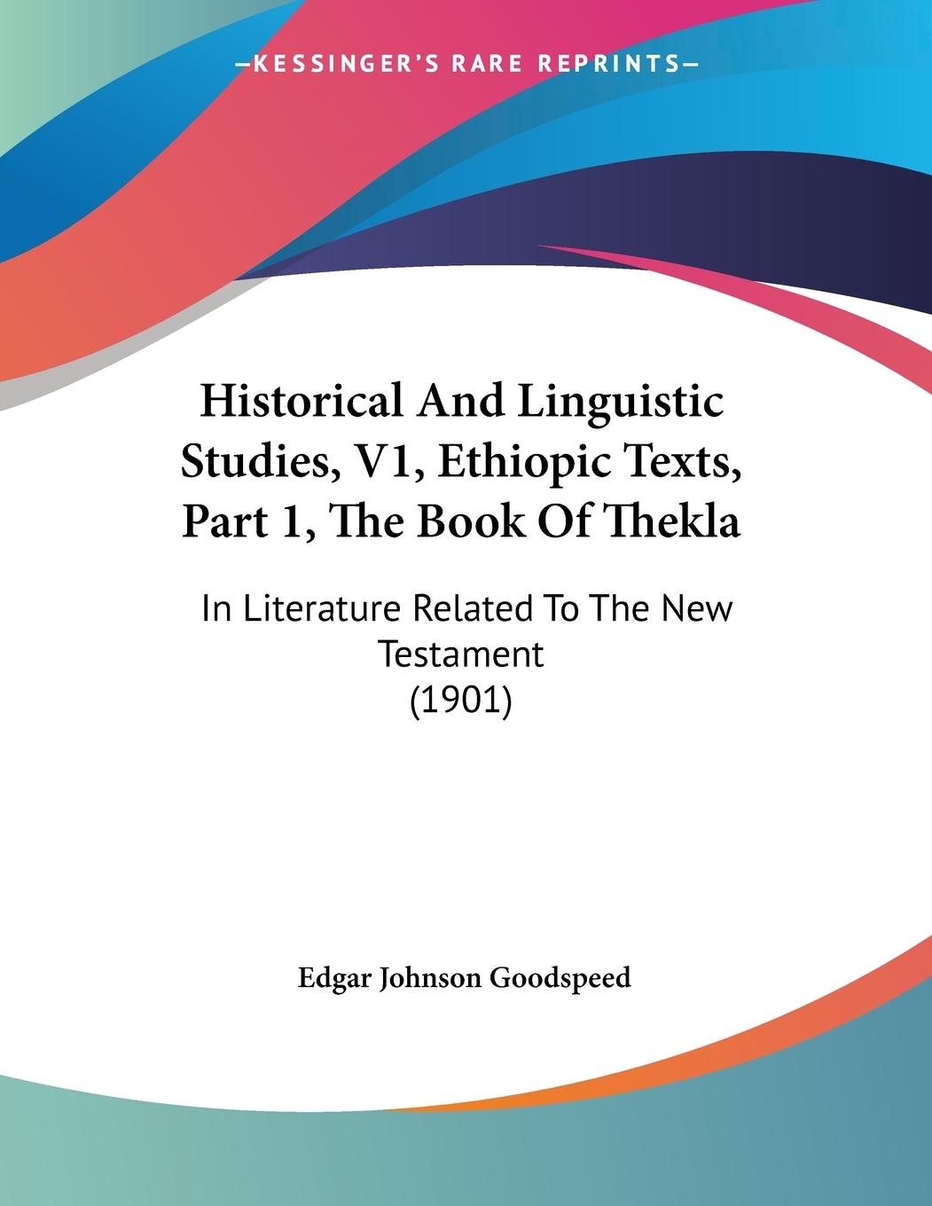 Historical And Linguistic Studies, V1, Ethiopic Texts, Part 1, The Book Of Thekla