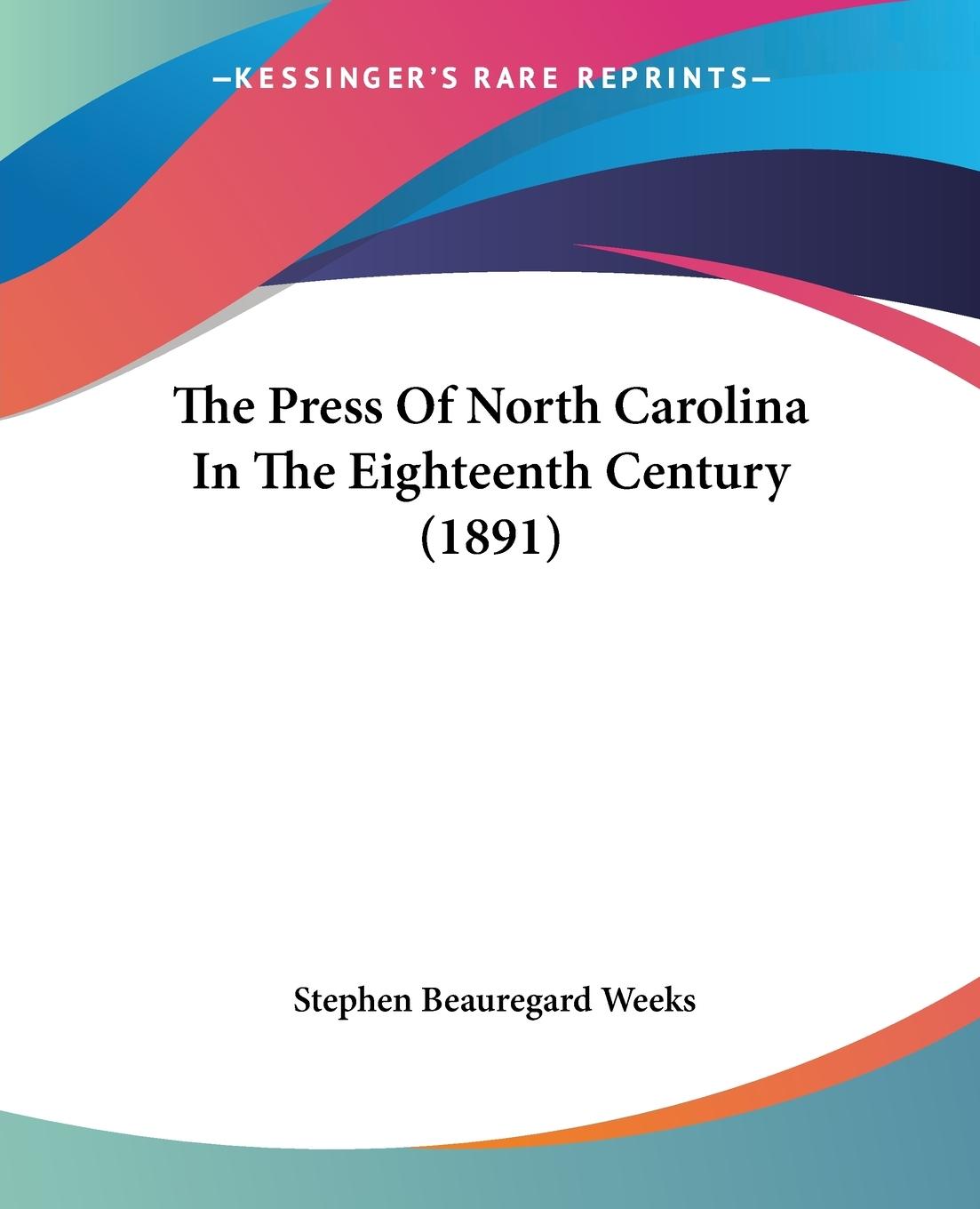 The Press Of North Carolina In The Eighteenth Century (1891)