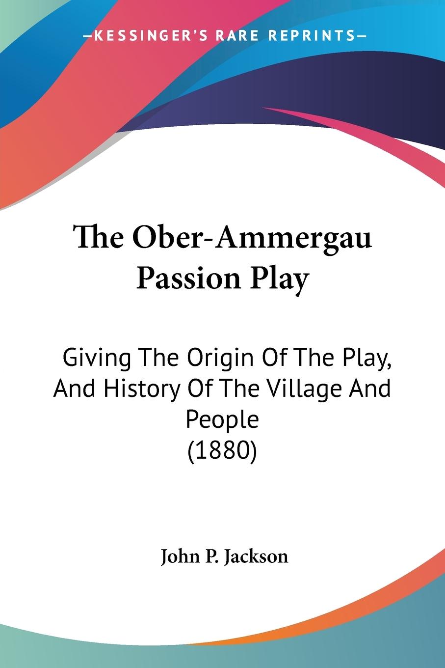 The Ober-Ammergau Passion Play