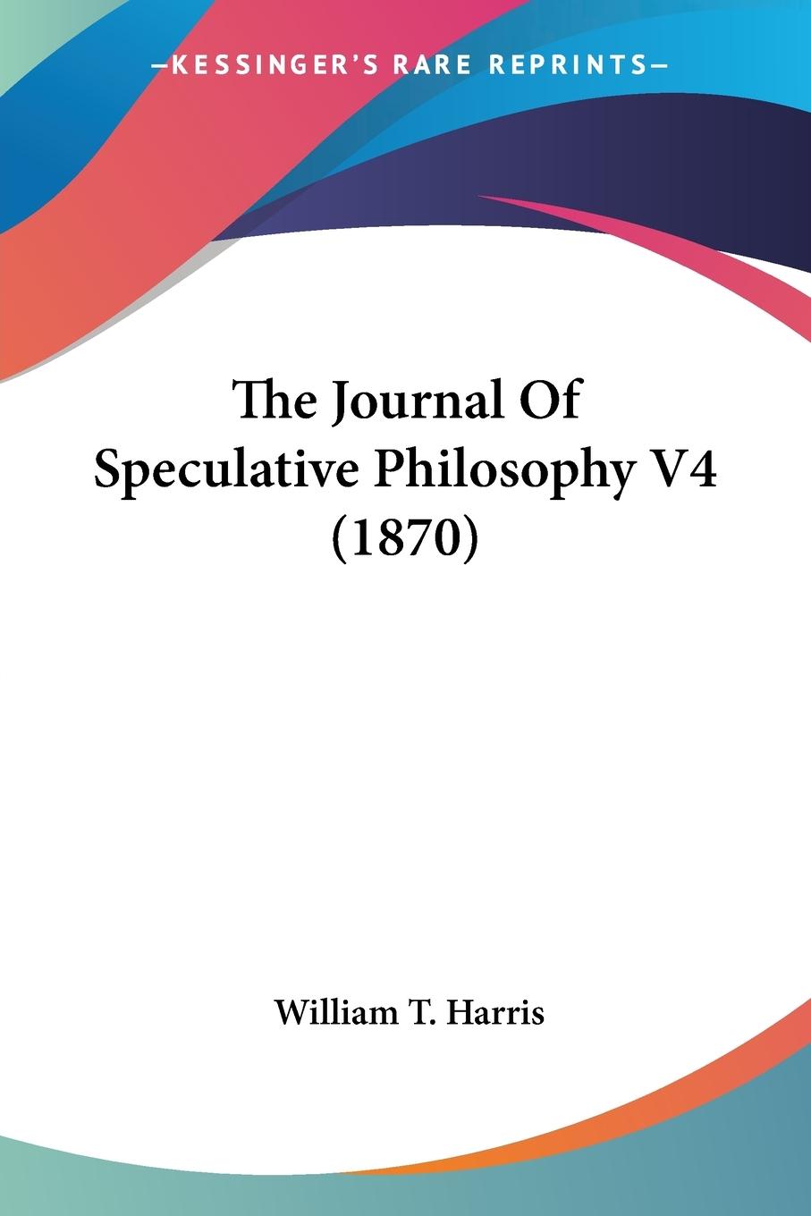 The Journal Of Speculative Philosophy V4 (1870)