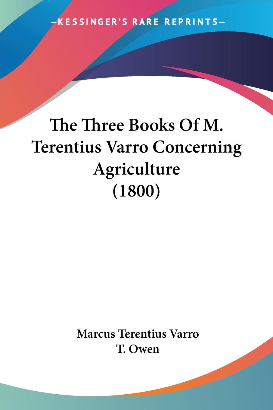 The Three Books Of M. Terentius Varro Concerning Agriculture (1800)