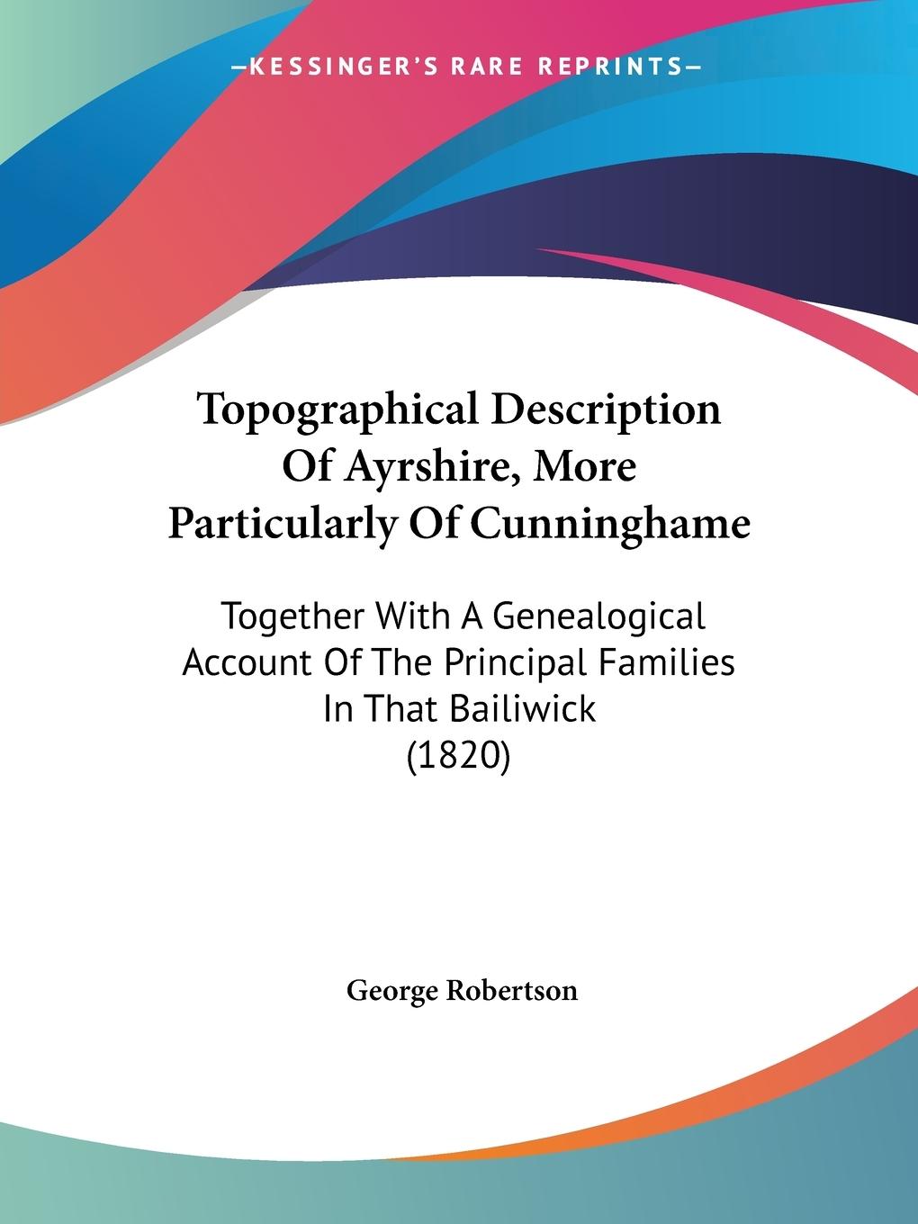 Topographical Description Of Ayrshire, More Particularly Of Cunninghame