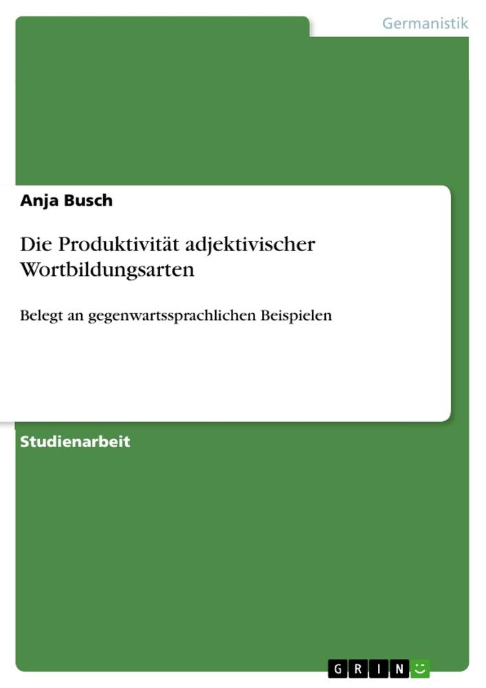 Die Produktivität adjektivischer Wortbildungsarten