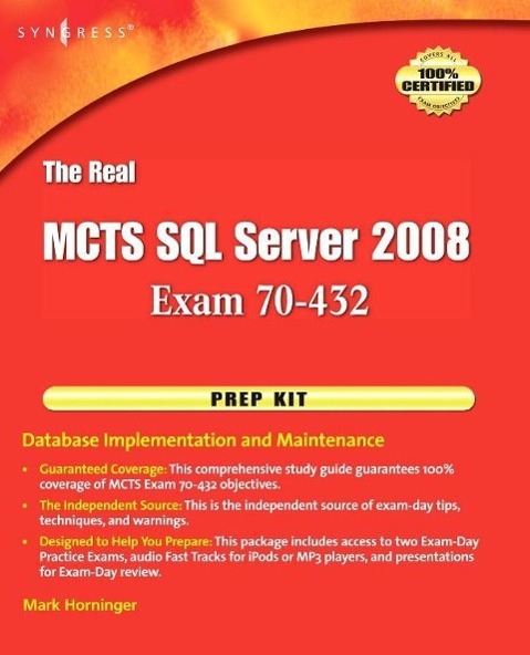 The Real McTs SQL Server 2008 Exam 70-432 Prep Kit