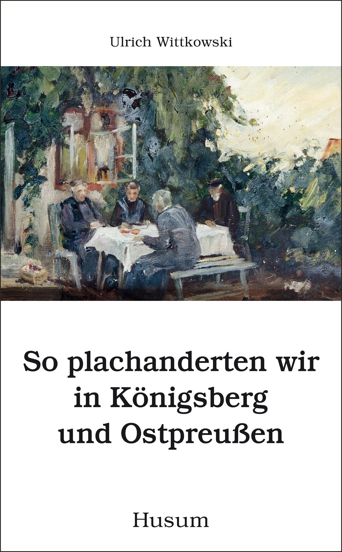 So plachanderten wir in Königsberg und Ostpreußen