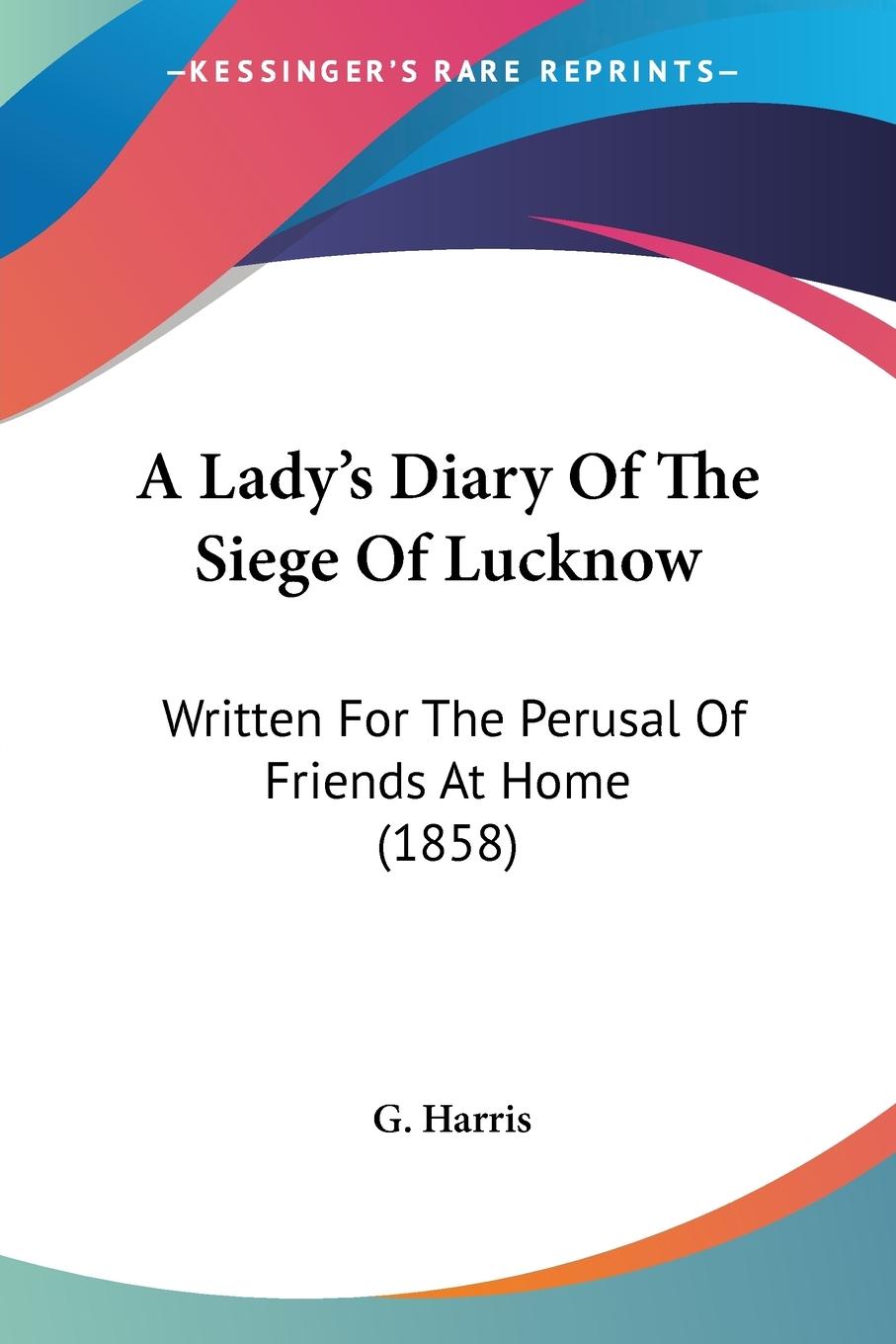 A Lady's Diary Of The Siege Of Lucknow