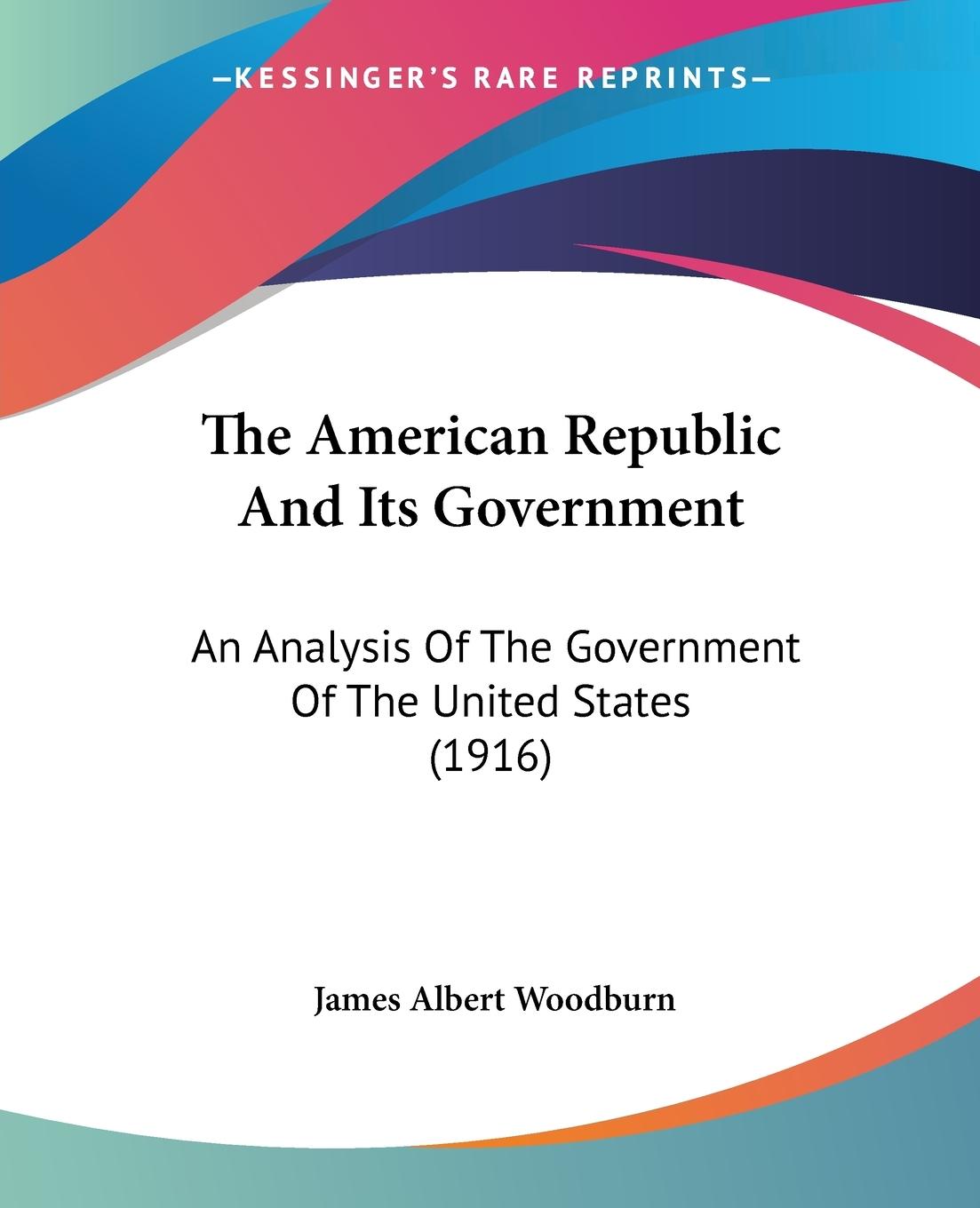 The American Republic And Its Government