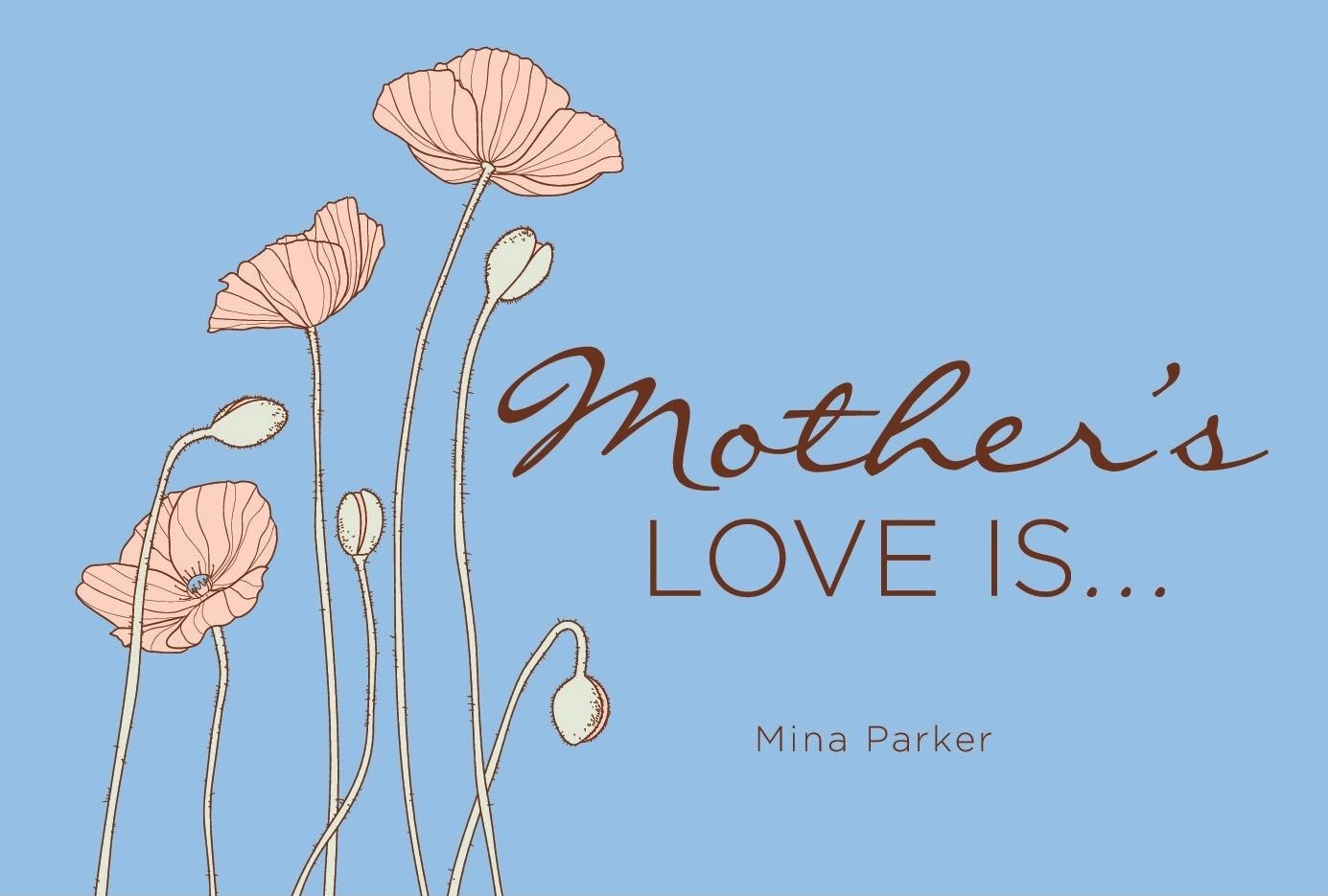 Mother's Love Is...