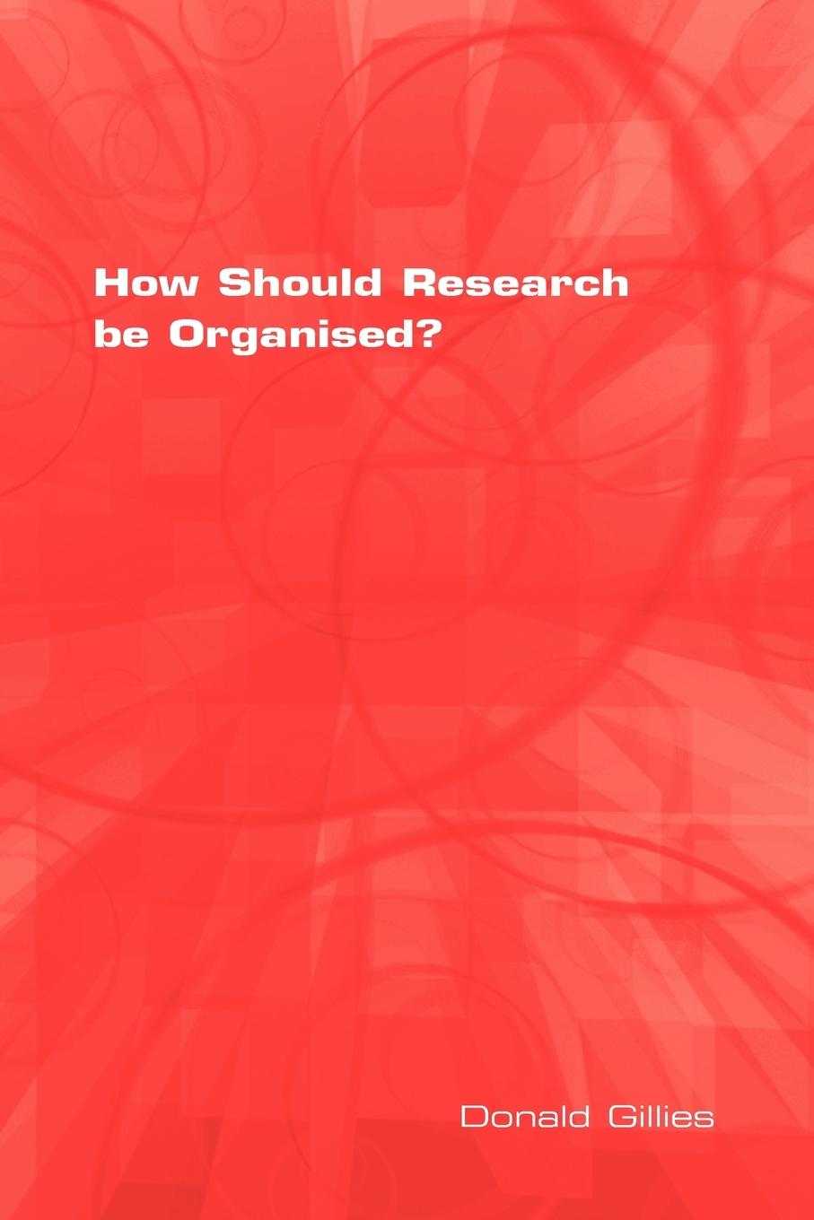 How Should Research Be Organised?