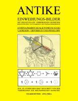 Antike Einweihungs-Bilder mit der rituellen verborgenen Geometrie rekonstruiert aus Symbolen des Freimaurer-Ordens: Athena / Marsyas / Alkyoneus / Auge / Laokoon / Odysseus und Penelope - Zur "Platonischen Idee" im Schritt von der Verborgenen zur Philosophischen Geometrie