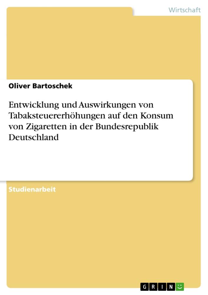 Entwicklung und Auswirkungen von Tabaksteuererhöhungen auf den Konsum von Zigaretten in der Bundesrepublik Deutschland