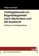 Vertragsklauseln zur Rügeobliegenheit nach deutschem und UN-Kaufrecht