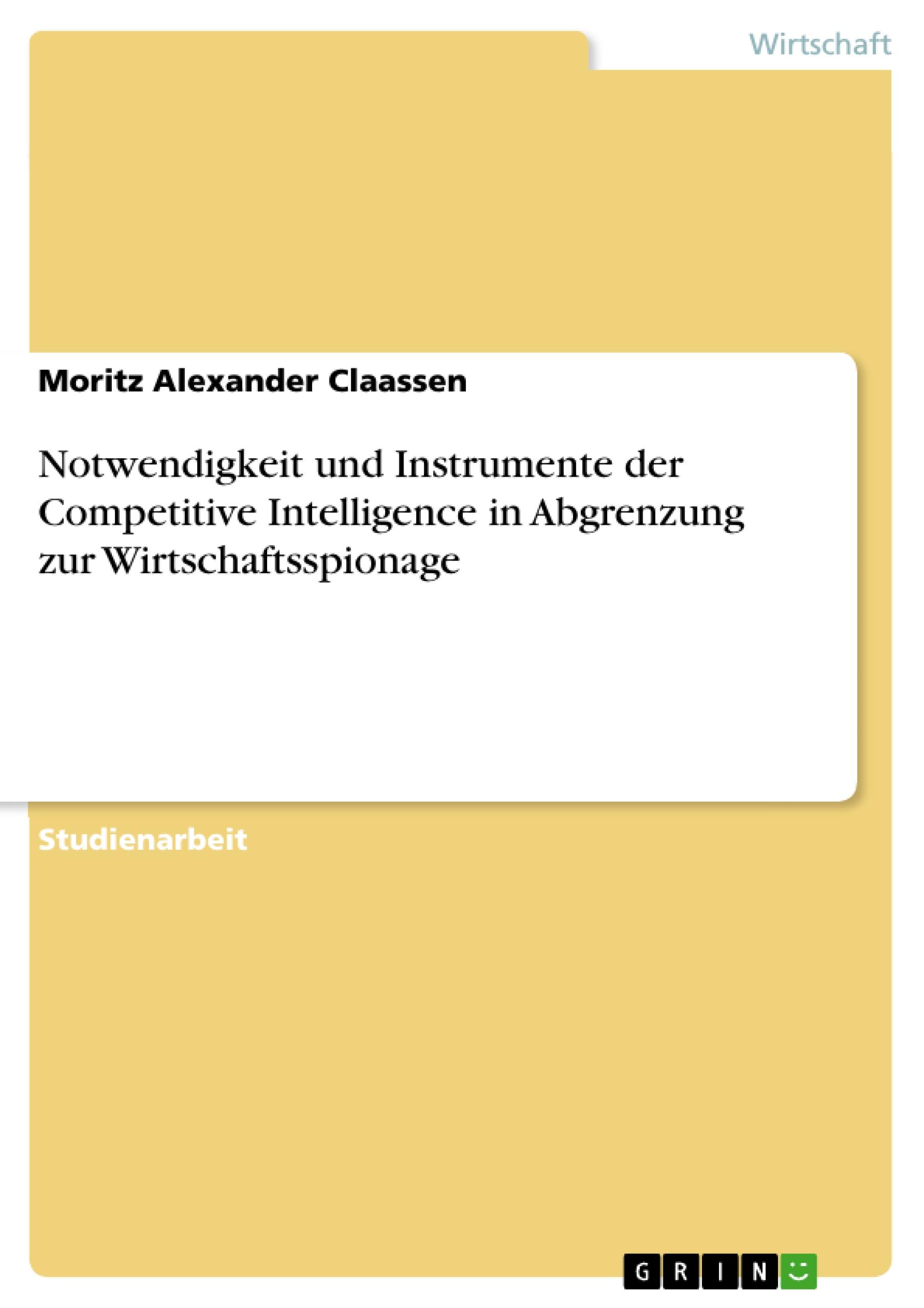 Notwendigkeit und Instrumente der  Competitive Intelligence in Abgrenzung zur Wirtschaftsspionage