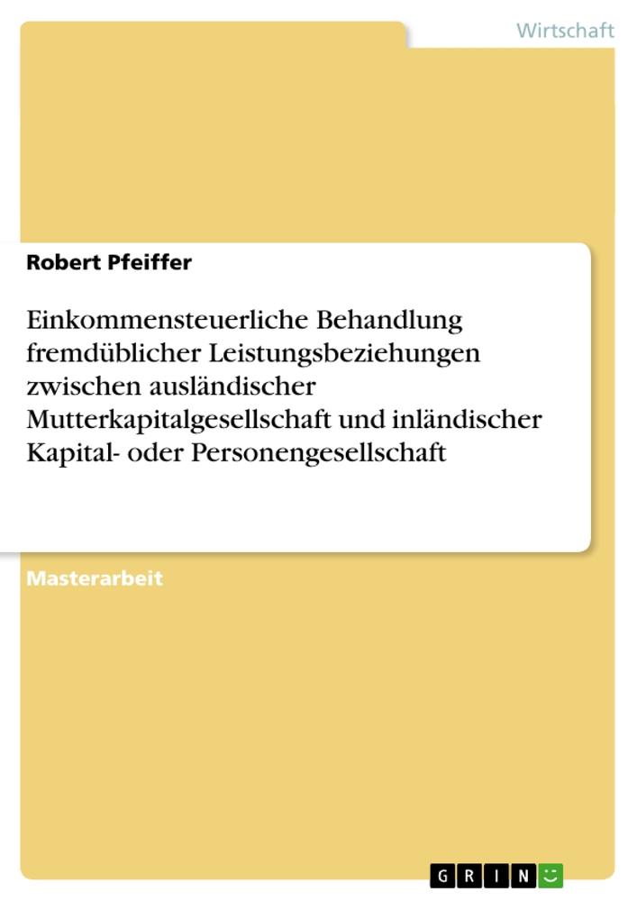 Einkommensteuerliche Behandlung fremdüblicher Leistungsbeziehungen zwischen ausländischer Mutterkapitalgesellschaft und inländischer Kapital- oder Personengesellschaft