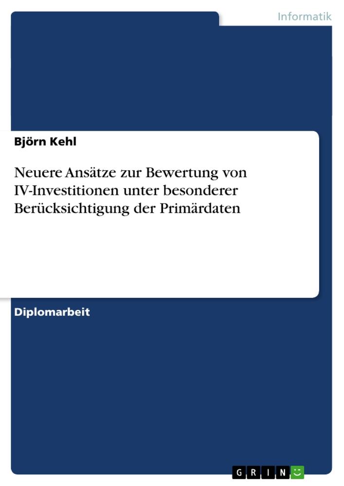 Neuere Ansätze zur Bewertung von IV-Investitionen unter besonderer Berücksichtigung der Primärdaten