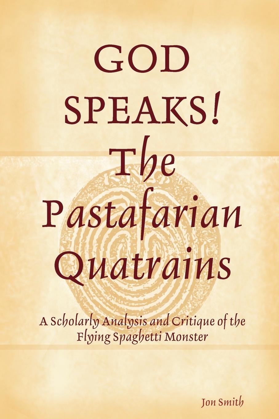 GOD SPEAKS The Pastafarian Quatrains