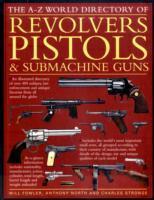 The A-Z World Directory of Revolvers, Pistols & Submachine Guns