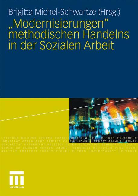 "Modernisierungen" methodischen Handelns in der Sozialen Arbeit