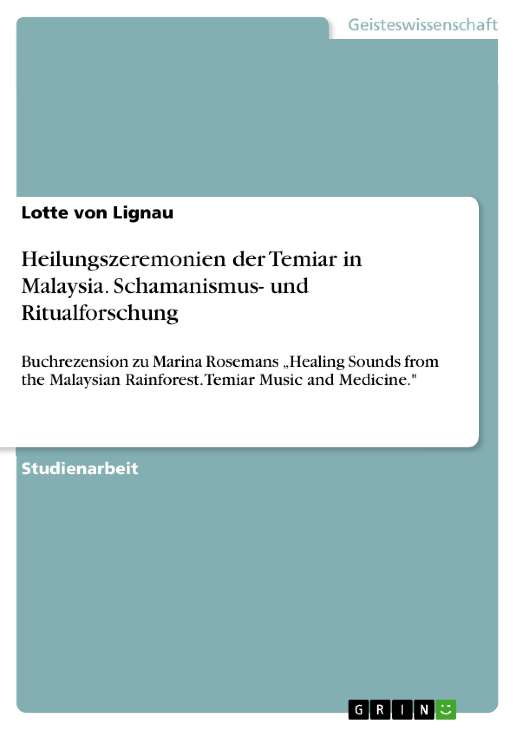 Heilungszeremonien der Temiar in Malaysia. Schamanismus- und Ritualforschung