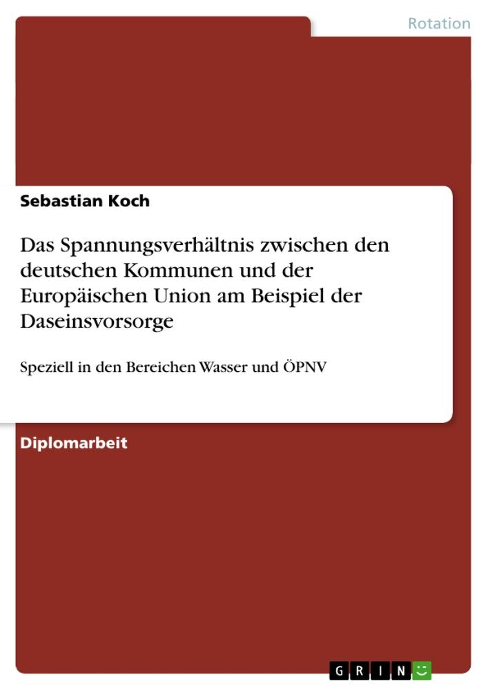 Das Spannungsverhältnis zwischen den deutschen Kommunen und der Europäischen Union am Beispiel der Daseinsvorsorge