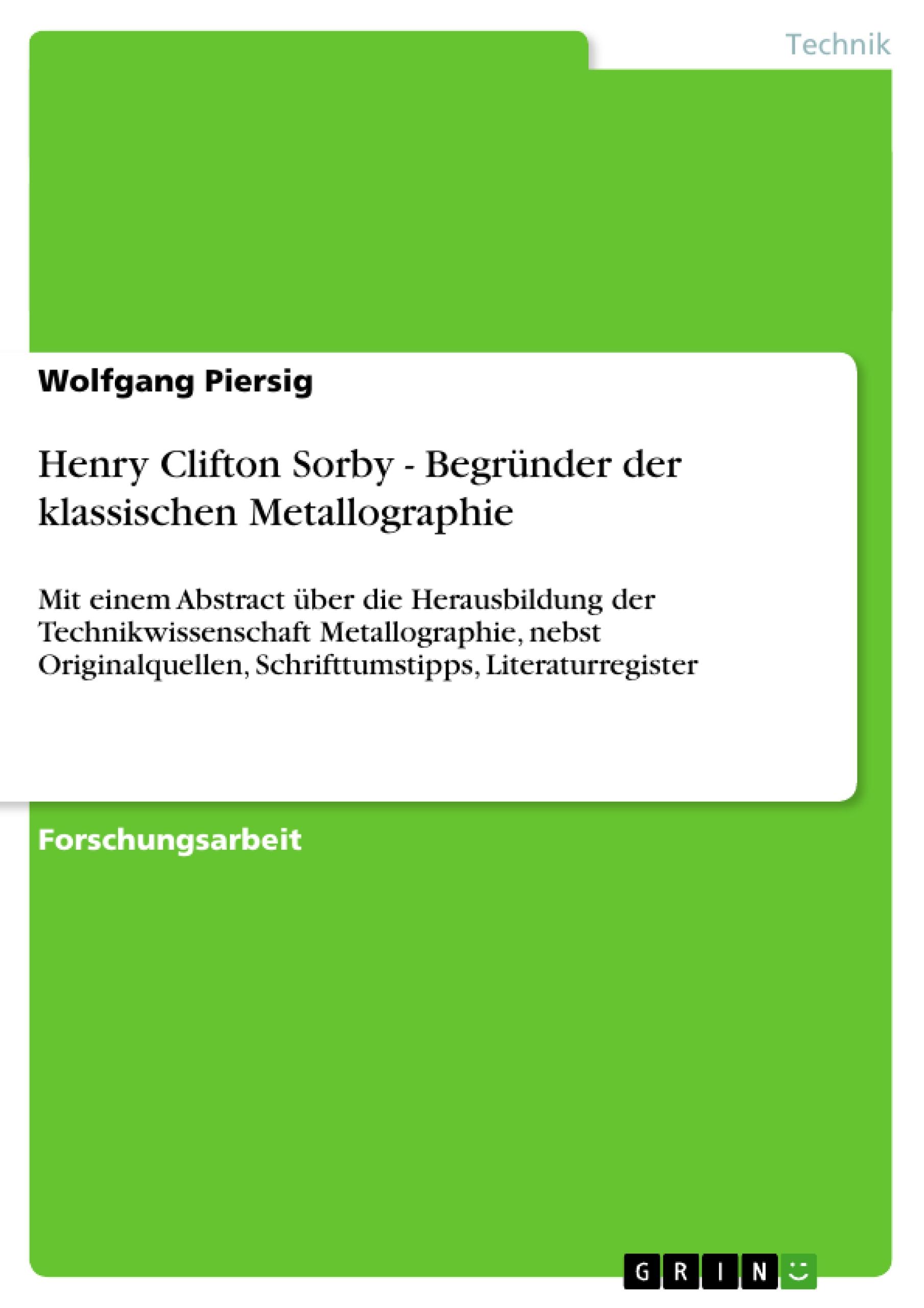 Henry Clifton Sorby - Begründer der klassischen Metallographie