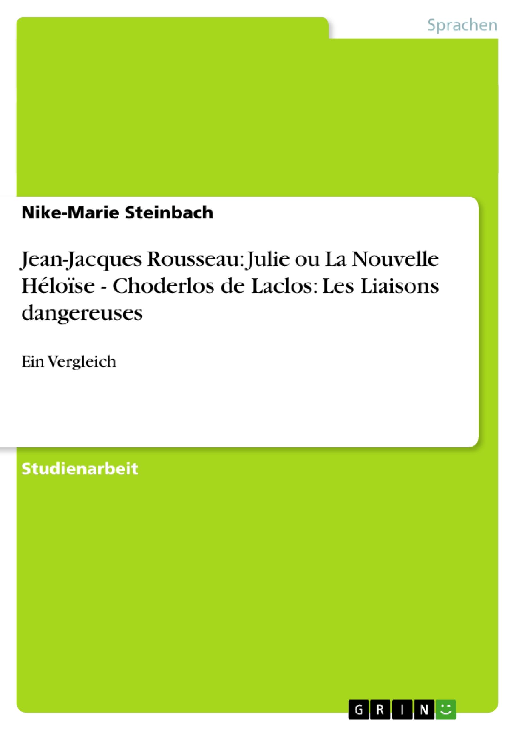 Jean-Jacques Rousseau: Julie ou La Nouvelle Héloïse - Choderlos de Laclos: Les Liaisons dangereuses