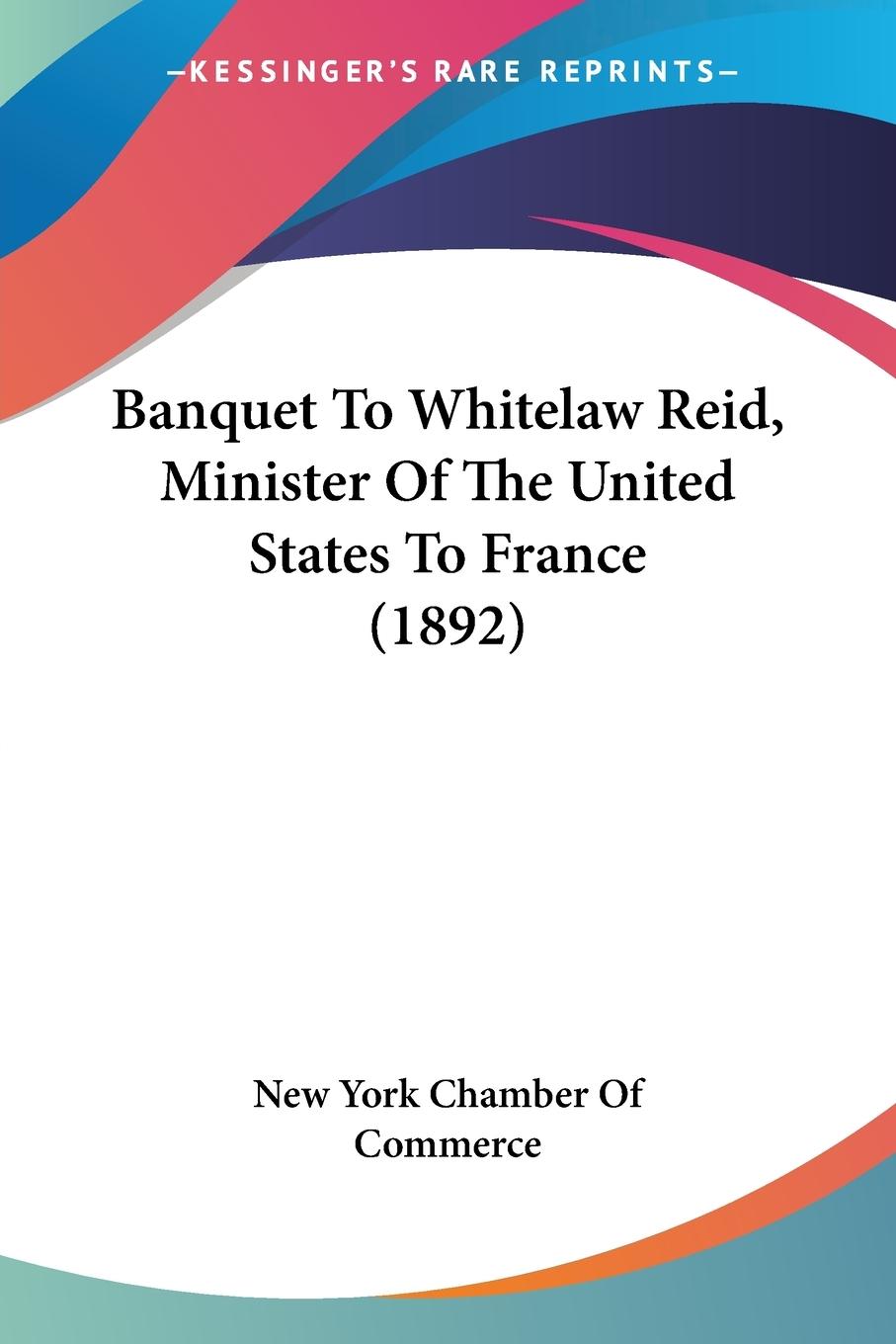 Banquet To Whitelaw Reid, Minister Of The United States To France (1892)