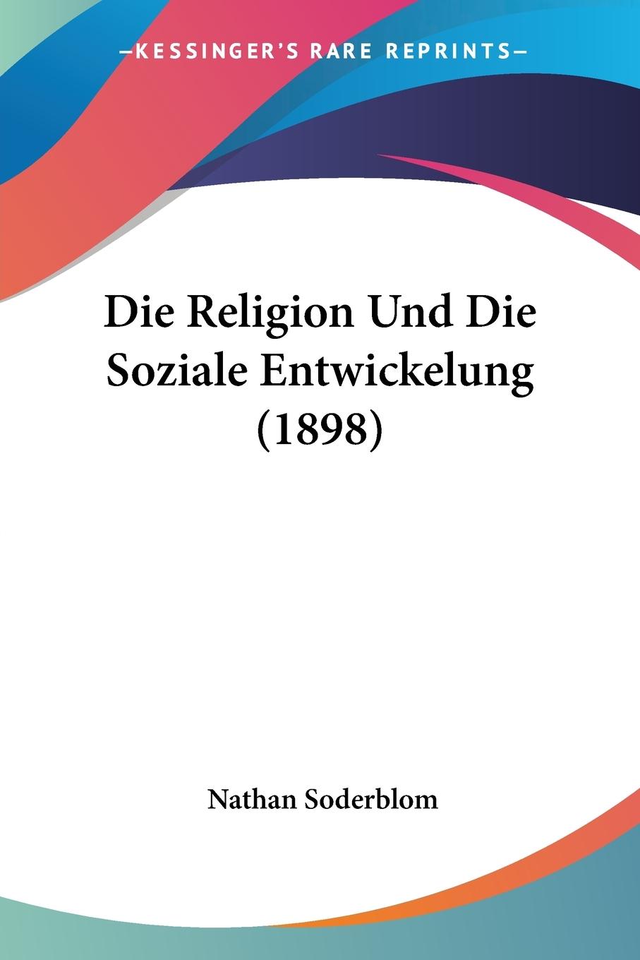 Die Religion Und Die Soziale Entwickelung (1898)