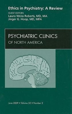 Ethics in Psychiatry: A Review, an Issue of Psychiatric Clinics