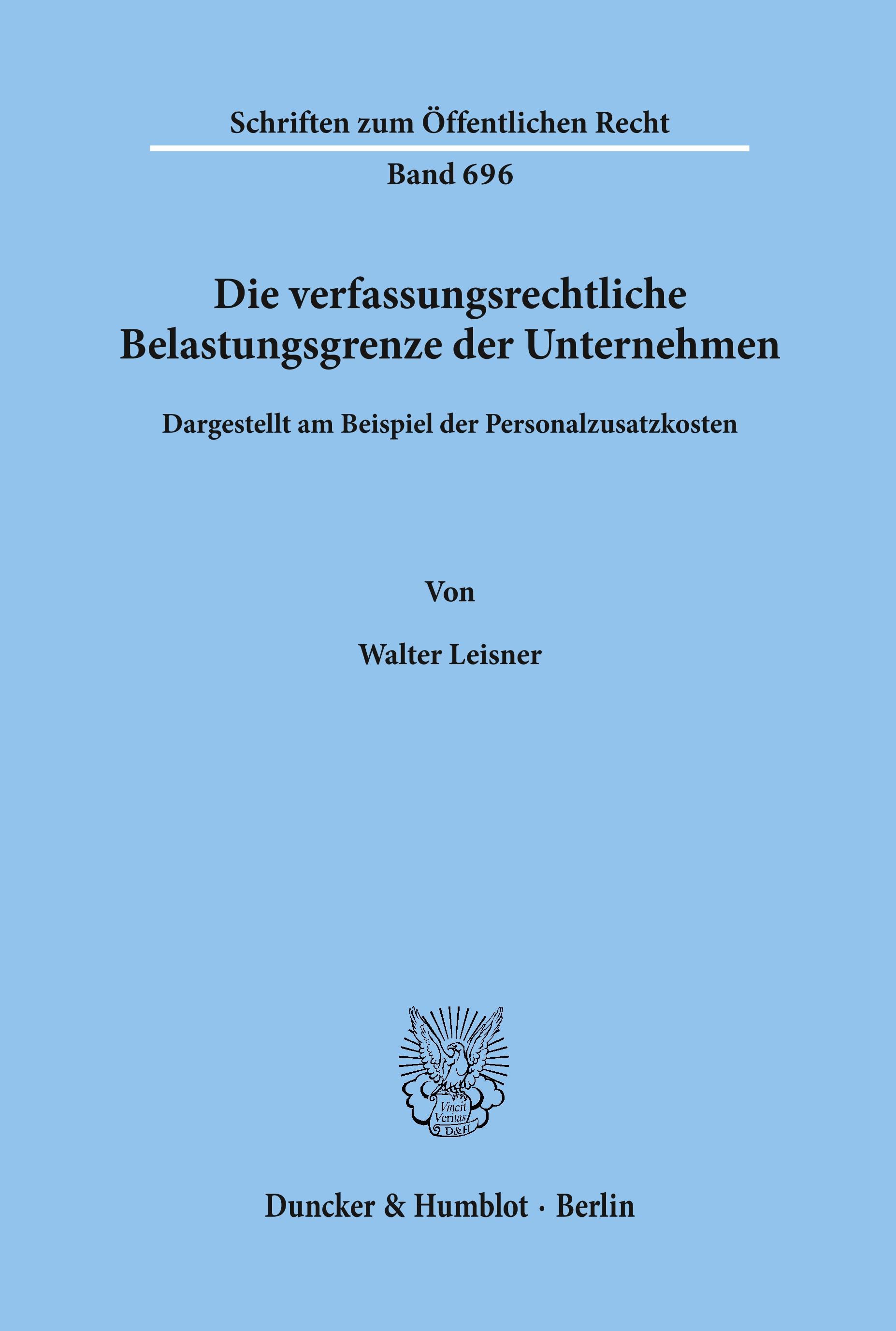 Die verfassungsrechtliche Belastungsgrenze der Unternehmen,