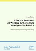 Life Cycle Assessment als Werkzeug zur Entwicklung umweltgerechter Produkte